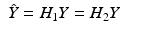 
$$\displaystyle\begin{array}{rcl} \hat{Y } = H_{1}Y = H_{2}Y & & {}\\ \end{array}$$
