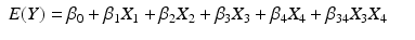 
$$\displaystyle\begin{array}{rcl} E(Y ) =\beta _{0} +\beta _{1}X_{1} +\beta _{2}X_{2} +\beta _{3}X_{3} +\beta _{4}X_{4} +\beta _{34}X_{3}X_{4}& & {}\\ \end{array}$$
