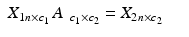 
$$\displaystyle\begin{array}{rcl} \mathop{X_{1}} _{n\times c_{1}}\mathop{ A_{\phantom{1}}} _{c_{1}\times c_{2}} =\mathop{ X_{2}} _{n\times c_{2}}& & {}\\ \end{array}$$
