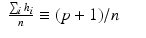 
$$\displaystyle\begin{array}{rcl} \frac{\sum _{i}h_{i}} {n} \equiv (p + 1)/n& & {}\\ \end{array}$$
