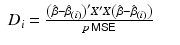 
$$\displaystyle\begin{array}{rcl} D_{i} = \frac{\left (\hat{\beta }-\hat{\beta }_{(i)}\right )'X'X\left (\hat{\beta }-\hat{\beta }_{(i)}\right )} {p\,\mathsf{MSE}_{\mathrm{}}} & &{}\end{array}$$
