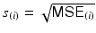 
$$s_{(i)} = \sqrt{\mathsf{MSE } _{\mathrm{}}{} _{(i)}}$$
