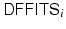 
$$\mathsf{DFFITS}_{\mathrm{}}{}_{i}$$
