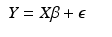 
$$ \displaystyle\begin{array}{rcl} Y = X\beta +\epsilon & & {}\\ \end{array} $$
