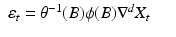 
$$ \displaystyle\begin{array}{rcl} \varepsilon _{t} =\theta ^{-1}(B)\phi (B)\nabla ^{d}X_{ t}& & {}\\ \end{array} $$
