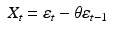 
$$ \displaystyle\begin{array}{rcl} X_{t} =\varepsilon _{t} -\theta \varepsilon _{t-1}& &{}\end{array} $$
