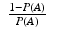 
$$\displaystyle\begin{array}{rcl} \frac{1 - P(A)} {P(A)} & &{}\end{array}$$
