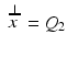 
$$\mathop{x}\limits ^{\mbox{ $\boldsymbol{ \perp }$}} = Q_{2}$$
