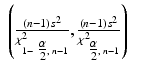 
$$\displaystyle\begin{array}{rcl} \left ( \frac{(n - 1)s^{2}} {\chi _{1-\mbox{ $\frac{\alpha }{ 2} $},\,n-1}^{2}}, \frac{(n - 1)s^{2}} {\chi _{\mbox{ $ \frac{\alpha }{ 2} $},\,n-1}^{2}} \right )& & {}\\ \end{array}$$
