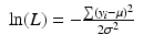 
$$\displaystyle\begin{array}{rcl} \ln (L) = -\frac{\sum (y_{i}-\mu )^{2}} {2\sigma ^{2}} & & {}\\ \end{array}$$
