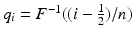 
$$q_{i} = F^{-1}((i -\frac{1} {2})/n)$$
