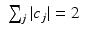 
$$\displaystyle\begin{array}{rcl} \sum _{j}\vert c_{j}\vert = 2& &{}\end{array}$$
