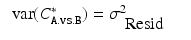 
$$\displaystyle\begin{array}{rcl} \mathop{\mbox{ var}}(C_{\mathtt{A.vs.B}}^{{\ast}}) =\sigma _{ \mbox{ Resid}}^{2}& &{}\end{array}$$
