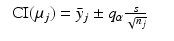 
$$\displaystyle\begin{array}{rcl} \mbox{ CI}(\mu _{j}) = \bar{y}_{j} \pm q_{\alpha }{ s \over \sqrt{n_{j}}}& &{}\end{array}$$
