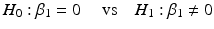 
$$\displaystyle{ H_{0}: \beta _{1} = 0\quad \mbox{ vs}\quad H_{1}: \beta _{1}\neq 0 }$$
