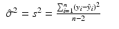 
$$\displaystyle\begin{array}{rcl} \hat{\sigma }^{2} = s^{2} = \frac{\sum _{i=1}^{n}(y_{ i} -\hat{ y}_{i})^{2}} {n - 2} & &{}\end{array}$$
