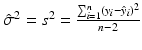 
$$\hat{\sigma }^{2} = s^{2} = \frac{\sum _{i=1}^{n}(y_{i} -\hat{ y}_{i})^{2}} {n - 2}$$
