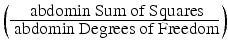 
$$\left ( \frac{\mbox{ abdomin Sum of Squares}} {\mbox{ abdomin Degrees of Freedom}}\right )$$
