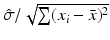 
$$\hat{\sigma }/\sqrt{\sum (x_{i } -\bar{ x})^{2}}$$
