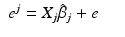 
$$\displaystyle\begin{array}{rcl} e^{j} = X_{ j}\hat{\beta }_{j} + e& &{}\end{array}$$
