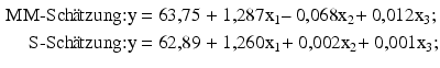 
$$\begin{aligned} \text{MM-Sch }\!\!\ddot{\mathrm{a}}\!\!\text{ tzung:} & \text{y = 63,75 + 1,287}{{\text{x}}_{\text{1}}}\text{-- 0,068}{{\text{x}}_{\text{2}}}\text{+ 0,012}{{\text{x}}_{\text{3}}}; \\ \text{S-Sch }\!\!\ddot{\mathrm{a}}\!\!\text{ tzung:} & \text{y = 62,89 + 1,260}{{\text{x}}_{\text{1}}}\text{+ 0,002}{{\text{x}}_{\text{2}}}\text{+ 0,001}{{\text{x}}_{\text{3}}}\text{;} \\\end{aligned}$$
