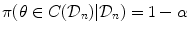 
$$\displaystyle{ \pi (\theta \in C(\mathcal{D}_{n})\vert \mathcal{D}_{n}) = 1 - \alpha }$$
