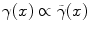 
$$\gamma (x) \propto \tilde{ \gamma }(x)$$
