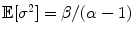 
$$\mathbb{E}[{\sigma }^{2}] = \beta /(\alpha - 1)$$
