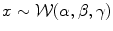 
$$x \sim \mathcal{W}(\alpha,\beta,\gamma )$$
