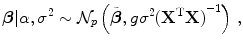 
$$\displaystyle{ \boldsymbol{\beta }\vert \alpha,{\sigma }^{2} \sim \mathcal{N}_{ p}\left (\tilde{\boldsymbol{\beta }},g{\sigma }^{2}{({\mathbf{X}}^{\text{T}}\mathbf{X})}^{-1}\right )\,, }$$
