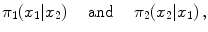 
$$\displaystyle{\pi _{1}(x_{1}\vert x_{2})\quad \mbox{ and }\quad \pi _{2}(x_{2}\vert x_{1})\,,}$$
