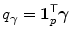 
$$\displaystyle{q_{\boldsymbol{\gamma }} = \mathbf{1}_{p}^{\mathsf{T}}\boldsymbol{\gamma }}$$
