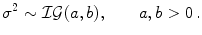 
$$\displaystyle{{\sigma }^{2} \sim \mathcal{I}\mathcal{G}(a,b),\qquad a,b > 0\,.}$$
