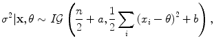 
$$\displaystyle{{\sigma }^{2}\vert \mathbf{x},\theta \sim I\mathcal{G}\left (\frac{n} {2} + a, \frac{1} {2}\sum _{i}{(x_{i} - \theta )}^{2} + b\right ),}$$
