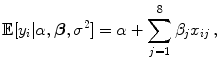 
$$\displaystyle{\mathbb{E}[y_{i}\vert \alpha,\boldsymbol{\beta },{\sigma }^{2}] = \alpha +\sum _{ j=1}^{8}\beta _{ j}x_{ij}\,,}$$
