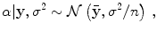 
$$\displaystyle{\alpha \vert \mathbf{y},{\sigma }^{2} \sim \mathcal{N}\left (\bar{\mathbf{y}},{\sigma }^{2}/n\right )\,,}$$
