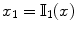 
$$x_{1} = \mathbb{I}_{1}(x)$$
