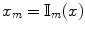 
$$x_{m} = \mathbb{I}_{m}(x)$$
