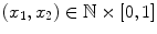 
$$(x_{1},x_{2}) \in \mathbb{N} \times [0,1]$$
