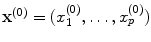 
$${\mathbf{x}}^{(0)} = (x_{1}^{(0)},\ldots,x_{p}^{(0)})$$
