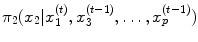 
$$\pi _{2}(x_{2}\vert x_{1}^{(t)},x_{3}^{(t-1)},\ldots,x_{p}^{(t-1)})$$
