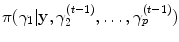 
$$\pi (\gamma _{1}\vert \mathbf{y},\gamma _{2}^{(t-1)},\ldots,\gamma _{p}^{(t-1)})$$
