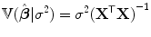 
$$\mathbb{V}(\hat{\boldsymbol{\beta }}\vert {\sigma }^{2}) = {\sigma }^{2}{({\mathbf{X}}^{\mathsf{T}}\mathbf{X})}^{-1}$$
