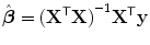 
$$\hat{\boldsymbol{\beta }} = {({\mathbf{X}}^{\mathsf{T}}\mathbf{X})}^{-1}{\mathbf{X}}^{\mathsf{T}}\mathbf{y}$$
