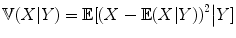 
$$\mathbb{V}(X\vert Y ) = \mathbb{E}[{(X - \mathbb{E}(X\vert Y ))}^{2}\big\vert Y ]$$
