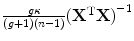 
$$\frac{g\kappa } {(g + 1)(n - 1)}{({\mathbf{X}}^{\text{T}}\mathbf{X})}^{-1}$$
