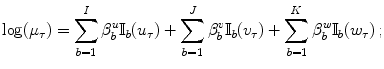 
$$\displaystyle{\log (\mu _{\tau }) =\sum _{ b=1}^{I}\beta _{ b}^{u}\mathbb{I}_{ b}(u_{\tau }) +\sum _{ b=1}^{J}\beta _{ b}^{v}\mathbb{I}_{ b}(v_{\tau }) +\sum _{ b=1}^{K}\beta _{ b}^{w}\mathbb{I}_{ b}(w_{\tau })\,;}$$
