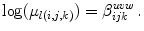 
$$\displaystyle{\log (\mu _{l(i,j,k)}) = \beta _{ijk}^{uvw}\,.}$$
