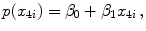 
$$\displaystyle{p(x_{4i}) = \beta _{0} + \beta _{1}x_{4i}\,,}$$
