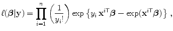 
$$\displaystyle{\ell(\boldsymbol{\beta }\vert \mathbf{y}) =\prod _{ i=1}^{n}\left ( \frac{1} {y_{i}!}\right )\exp \left \{y_{i}\,{\mathbf{x}}^{i\mathsf{T}}\boldsymbol{\beta } -\exp ({\mathbf{x}}^{i\mathsf{T}}\boldsymbol{\beta })\right \}\,,}$$
